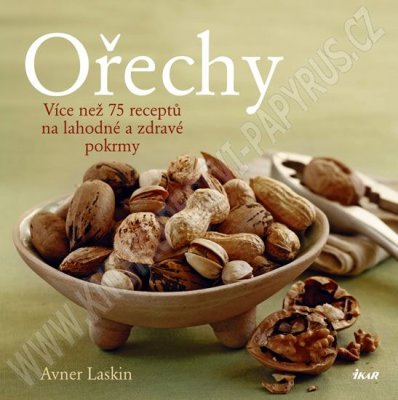 Foto Ořechy - Více než 75 receptů na lahodné a zdravé pokrmy - Avner Laskin