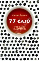 77 čajů pro čajové laiky i labužníky - Thoma Michal